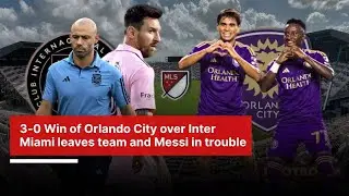 Messi's Efforts remain unhithered, match lost for 3-0 to Orlando City | FH12