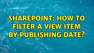 Sharepoint: How to filter a view item by Publishing date?