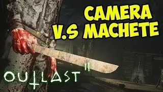 КАМЕРА ПРОТИВ МАЧЕТЕ! Outlast 2 Rage (#3)
