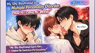 My Boyfriend Is Cute by Day 😻😳and Shameless by Night😈🤫😵 | Bl Without Labels💙🤍💗| Bl Audio novel