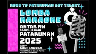 LOMBA KARAOKE ANTAR RW SE-KELURAHAN PATARUMAN 2025