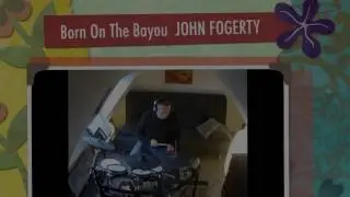 Born On the Bayou JOHN FOGERTY DRUM COVER