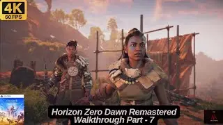Horizon Zero Dawn Remastered Walkthrough Part 7 Ultra Hard Difficulty 4k 60 fps 