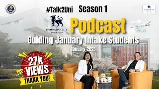 #Talk2Uni Podcast | Guiding January Intake Students | Birmingham City University | Study Abroad 2025