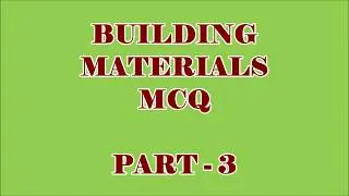 CIVIL ENGG MCQ || BUILDING MATERIALS 100 OBJECTIVE QUESTIONS AND ANSWERS || PART -  3