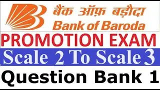 [BOB] Bank Of Baroda Promotion Exam Scale 2 To Scale 3 [Question Bank 1]