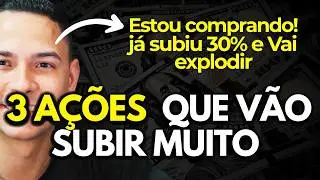 3 A&Ccedil;&Otilde;ES BARATAS que V&Atilde;O EXPLODIR estou COMPRANDO!