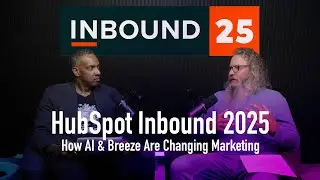 HubSpot Inbound 2025: How AI & Breeze Are Changing Marketing with Tom Simon
