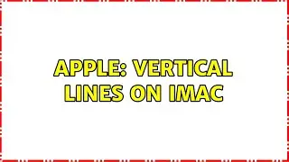 Apple: Vertical lines on iMac
