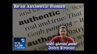 Be an Authentic Human with John Krotec | THE INTERVIEW ROOM | Episode 015