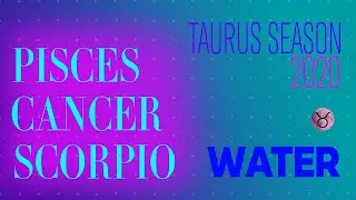 CANCER | SCORPIO | PISCES | TAURUS SEASON 2020 | WATER SIGNS TAROT READING