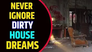 Seeing Dirty House in Dream Meaning | Dirty House Dream Interpretation