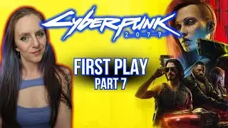 FIRST Play! 7th Day and helping Panam! | Cyberpunk 2077 | Apr 9th VOD