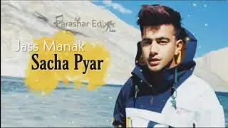 Sacha Pyar Official Song  - Jass Manak | Kaptan | Latest Punjabi Song | Geet Mp3