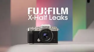 Fujifilm X-Half LEAKS -  Retro, Compact and Seriously Cool.