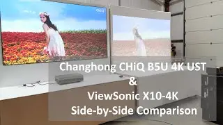 Changhong CHiQ B5U 4K Laser UST & ViewSonic X10-4K Short Throw Projector Comparison Review