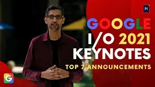 Google I/O 2021 Keynotes || Pixel Infos
