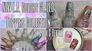 НОВАЯ коллекция Glazed Toppers от LA Colors. Образцы и обзор. Прозрачный желейный лак для ногтей.