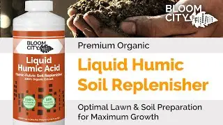 Bloom City | Liquid Humic Soil Replenisher | Premium Organic Plant Growing Supplement
