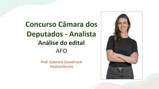 CÂMARA DOS DEPUTADOS - análise do edital de AFO para ANALISTA (PROCESSO LEGISLATIVO E GESTÃO)