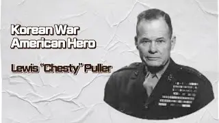 Korean War American Hero : Lewis &ldquo;Chesty&rdquo; Puller 