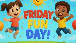 Friday Fun Day! 🎉 Kids Song for Dancing & Singing | Preschool Music