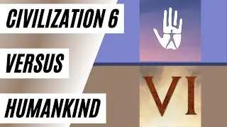 Civ 6 Vs Humankind - Which Game Is Better?