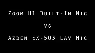 Zoom H1 Mic vs. Azden EX-503 Lav Mic (No-Nonsense Test)