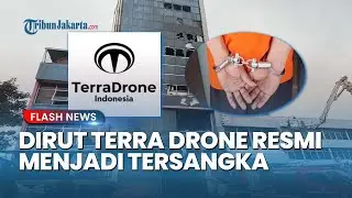 Dirut Terra Drone MW Resmi Ditetapkan Tersangka Atas Kasus Kebakaran yang Tewaskan 22 Karyawan