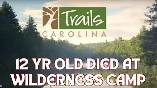 Trails Carolina Wilderness Camp update