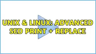 Unix & Linux: advanced sed print + replace (2 Solutions!!)