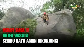 MERAPI SIAGA !!! OBJEK WISATA SERIBU BATU AMAN DIKUNJUNGI