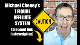 Michael Cheney REVEALS 7 Figure Affiliate System (BONUS DISCOUNT in description)