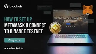 How to Install MetaMask on Desktop & Connect BSC Testnet via Chainlist to Play Blockair Demo