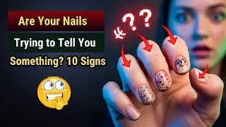 What Your Nails Say About Your Health: 10 Warning Signs | The Secret Language of Your Nails