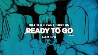 Craig & Grant Gordon - Ready To Go (Original Mix)