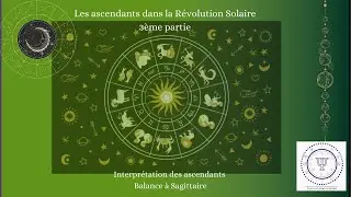 Les ascendants dans la R&eacute;volution Solaire 3&egrave;me partie : Balance, Scorpion et Sagittaire