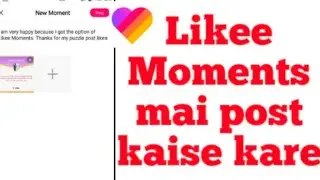 Likee app new feature moments...likee app moments par photo upload kaise kare
