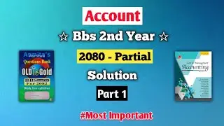Bbs 2nd year Account 2080 Partial - Part 1 | 2080 back question solution Account bbs 2nd year 