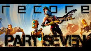 (JOULE'S NEW DRONE!!!) ReCore - Walkthrough Gameplay (Part7)
