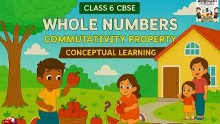 WHAT IS COMMUTATIVE PROPERTY ? HOW IT WORKS ? WITH EXAMPLES INSIDE -CLASS 6 (CBSE) WHOLE NUMBERS 