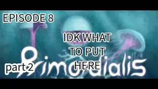 PRIMORDIALIS EA EPISODE 8: what is this primordialis update?(part two)