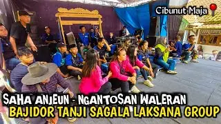 SAHA ANJEUN - NGANTOSAN WALERAN BAJIDOR TANJI❗️❗️SAGALA LAKSANA GROUP