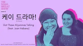 The Roma Miclat Show Episode 38 - K-dramas Got These Ahjummas Talking (feat. Joan Habana)