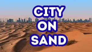 Dubai - A City Built on Sand
