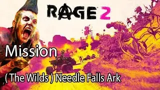 Rage 2 Mission ( The Wilds ) Needle Falls Ark