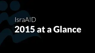 IsraAID 2015 at a Glance