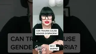 Can trauma lead to Gender dysphoria in adults?