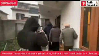 Pre-Dawn Terror Raids Across Kashmir | CIK, Police & CRPF Crack Down in 7 Districts