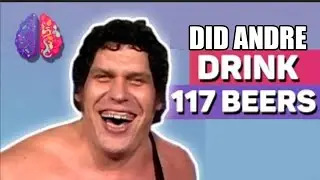 Did Andre the Giant REALLY Drink 117 Beers?